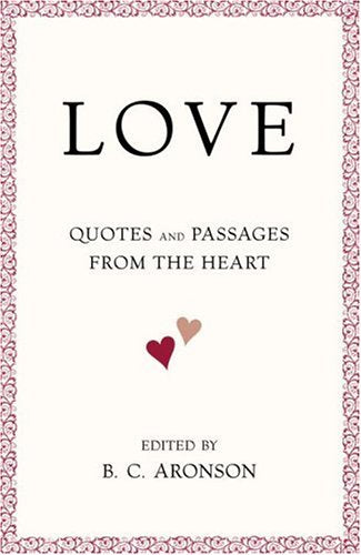 LOVE: Quotes and Passages from the Heart