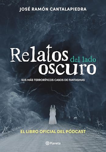 Relatos del lado oscuro: Sus más terroríficos casos de fantasmas / Tales from the Dark Side (Spanish Edition)