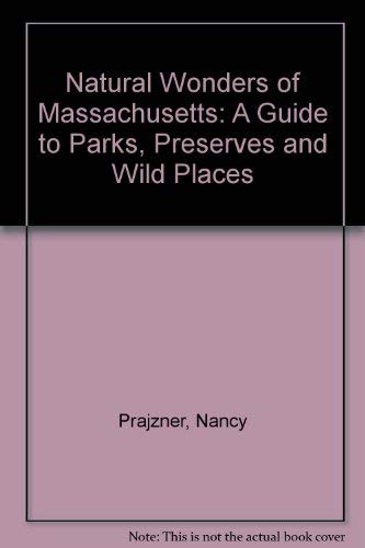 Natural Wonders of Massachusetts: A Guide to Parks, Preserves & Wild Places