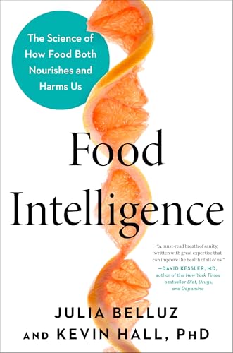 Food Intelligence: The Science of How Food Both Nourishes and Harms Us