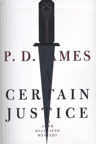 A Certain Justice (Adam Dalgliesh Mystery Series #10)