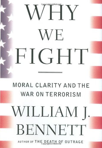 Why We Fight: Moral Clarity and the War on Terrorism