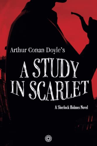 A Study in Scarlet: A Sherlock Holmes Novel