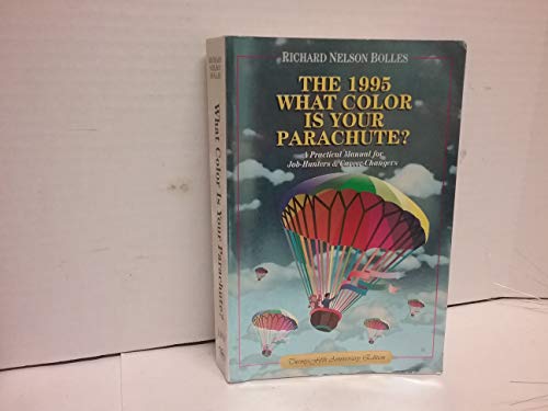 The 1995: What Color Is Your Parachute? A Practical Manual for Job Hunters and Career Changers