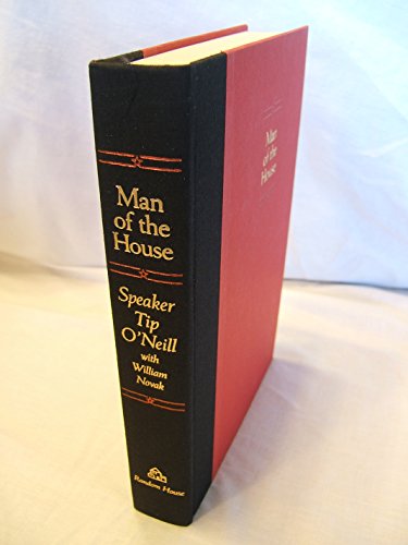 Man of the House: The Life and Political Memoirs of Speaker Tip O'Neill With Novak