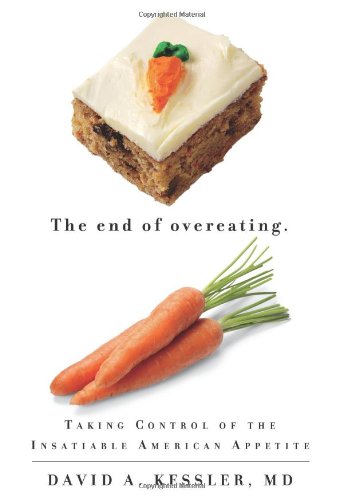 The End of Overeating: Taking Control of the Insatiable American Appetite