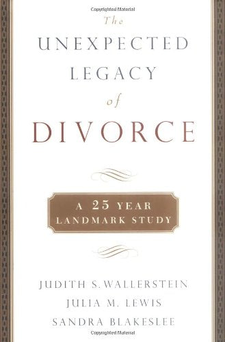 The Unexpected Legacy of Divorce: The 25 Year Landmark Study