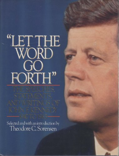 Let the Word Go Forth: The Speeches, Statements, and Writings of John F. Kennedy