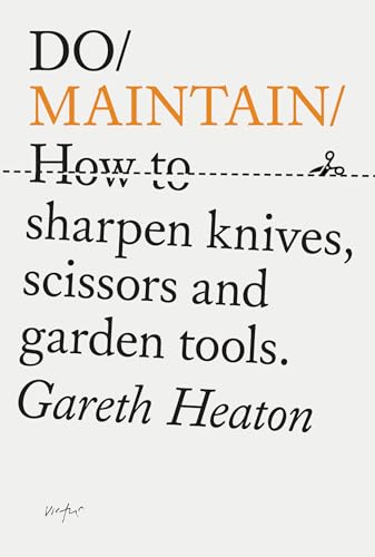 Do Maintain: How to sharpen knives, scissors and garden tools. (Do Books, 44)