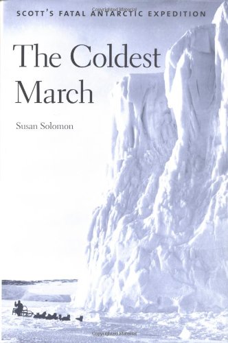 The Coldest March: Scott`s Fatal Antarctic Expedition