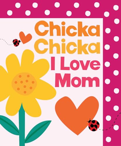 Chicka Chicka I Love Mom (Chicka Chicka Book, A)