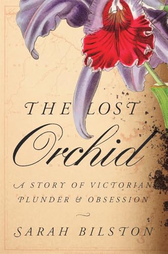 The Lost Orchid: A Story of Victorian Plunder and Obsession