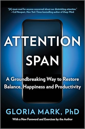 Attention Span: A Groundbreaking Way to Restore Balance, Happiness and Productivity―A Must-Read Guide to Dealing with Distractions and Regaining Focus in the Modern World