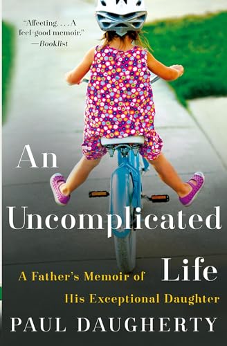 Uncomplicated Life, An: A Father's Memoir of His Exceptional Daughter