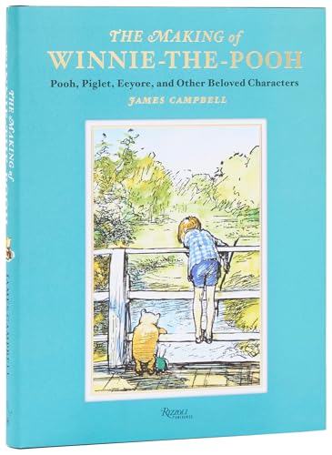 The Making of Winnie-the-Pooh: Pooh, Piglet, Eeyore, and Other Beloved Characters