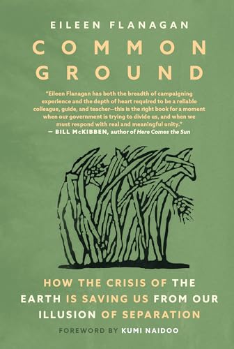 Common Ground: How the Crisis of the Earth is Saving Us from Our Illusion of Separation