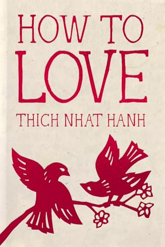 How to Love: Hardcover Gift Edition (Mindfulness Essentials)