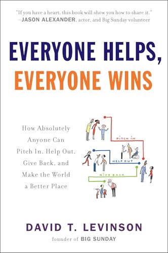 Everyone Helps, Everyone Wins: How Absolutely Anyone Can Pitch in, Help Out, Give Back, and Make the World a Better Place
