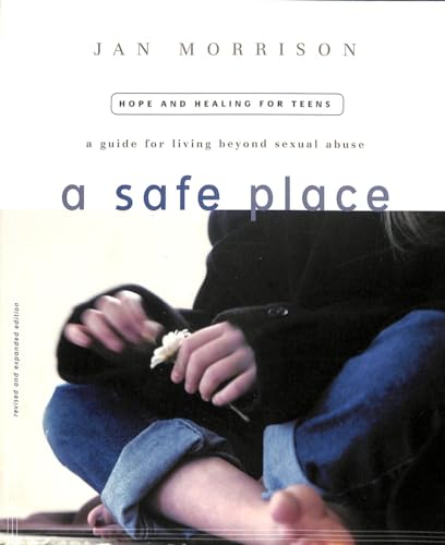 A Safe Place: Beyond Sexual Abuse (Especially for Teens)