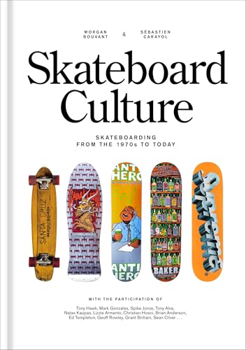 Skateboard Culture: Skateboarding from the 1970s to Today