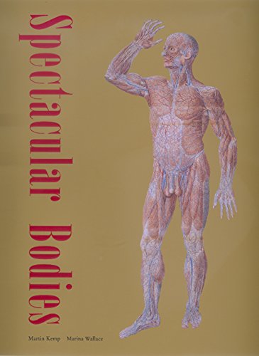 Spectacular Bodies: The Art and Science of the Human Body from Leonardo to Now