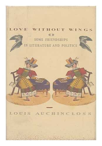 Love Without Wings: Some Friendships in Literature and Politics