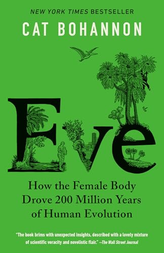 Eve: How the Female Body Drove 200 Million Years of Human Evolution