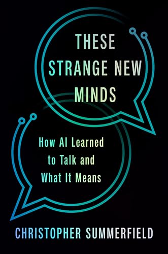 These Strange New Minds: How AI Learned to Talk and What It Means
