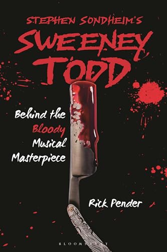 Stephen Sondheim’s Sweeney Todd: Behind the Bloody Musical Masterpiece