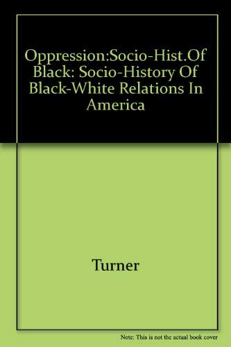 Oppression: A Socio-History of Black-White Relations in America