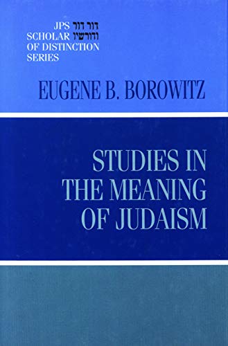 Studies in the Meaning of Judaism (A JPS Scholar of Distinction Book)