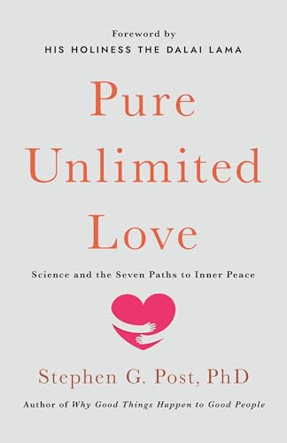 Pure Unlimited Love: Science and the Seven Paths to Inner Peace
