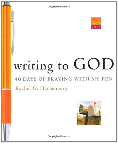 Writing to God: 40 Days of Praying with My Pen (Active Prayer Series)