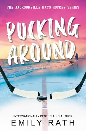 Pucking Around: A Why Choose Hockey Romance (Jacksonville Rays Hockey)