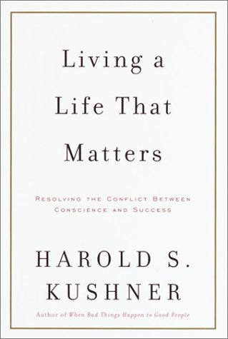 Living a Life That Matters: Resolving the Conflict Between Conscience and Success