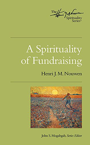 A Spirituality of Fundraising (Henri Nouwen Spirituality)