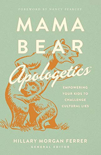 Mama Bear Apologetics™: Empowering Your Kids to Challenge Cultural Lies