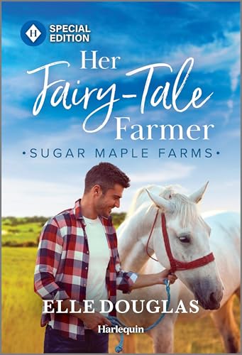 Her Fairy-Tale Farmer: A Swoon-Worthy Small-Town Romance (Sugar Maple Farms, 1)
