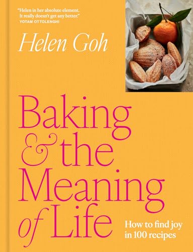 Baking and the Meaning of Life: How to Find Joy in 100 Recipes