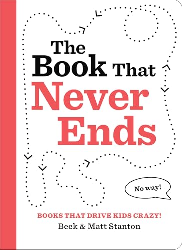 Books That Drive Kids CRAZY!: The Book That Never Ends (Books That Drive Kids CRAZY!, 4)