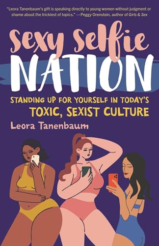 Sexy Selfie Nation: Standing Up for Yourself in Today's Toxic, Sexist Culture