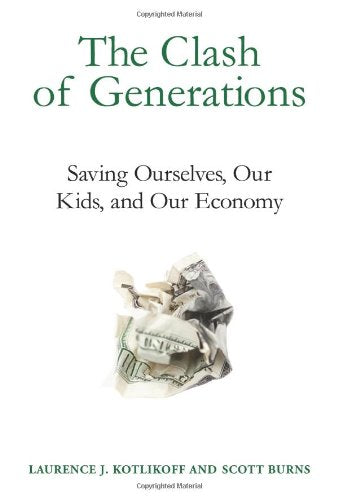 The Clash of Generations: Saving Ourselves, Our Kids, and Our Economy