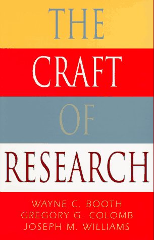 The Craft of Research (Chicago Guides to Writing, Editing, and Publishing)