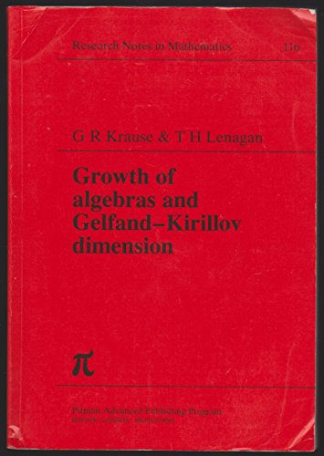 Growth of algebras and Gelfand-Kirillov dimension (Research notes in mathematics)