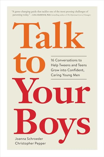 Talk to Your Boys: 16 Conversations to Help Tweens and Teens Grow into Confident, Caring Young Men
