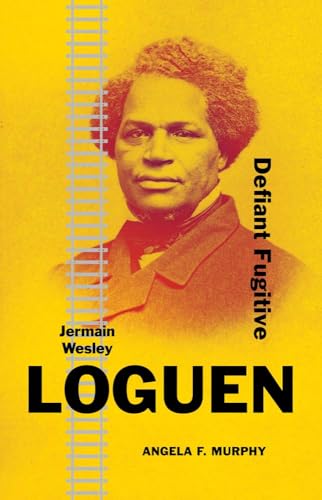 Jermain Wesley Loguen: Defiant Fugitive (Black Lives)