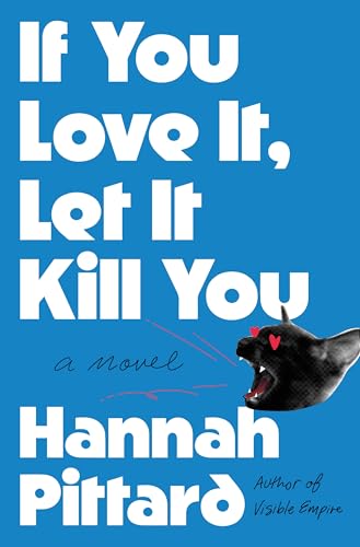 If You Love It, Let It Kill You: A Novel