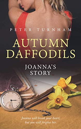 Autumn Daffodils - Joanna's Story: A truly heartwarming, thought provoking story of love in later life