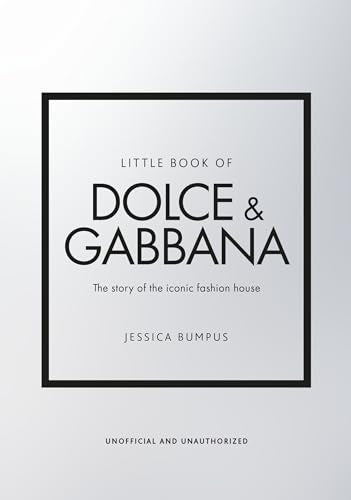 Little Book of Dolce & Gabbana: The story behind the iconic brand (Little Books of Fashion, 26)