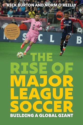 The Rise of Major League Soccer: Building a Global Giant